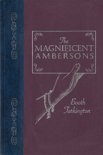 Booth Tarkington's The Magnificent Ambersons (The World's Best Reading Collection)