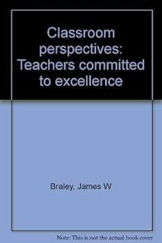 Paperback Classroom perspectives: Teachers committed to excellence Book