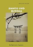 Shinto und Buddha: Religionen Japans (Die grüne Reihe 3)