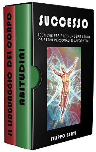 Amazon.com: SUCCESSO: Tecniche per raggiungere i tuoi obbiettivi personali e lavorativi, include ABITUDINI e IL LINGUAGGIO DEL CORPO (Italian Edition) eBook : Berti, Filippo: Kindle Store