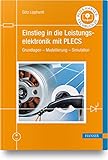  Einstieg in die Leistungselektronik mit PLECS: Grundlagen – Modellierung – Simulation