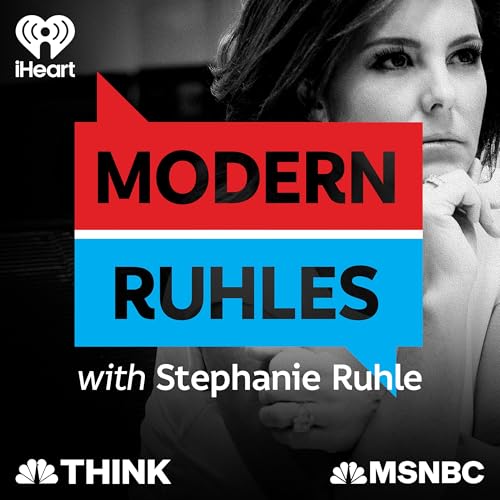 Modern Ruhles with Stephanie Ruhle: Compelling Conversations in Culturally Complicated Times Podcast Por iHeartPodcasts and MSNBC arte de portada