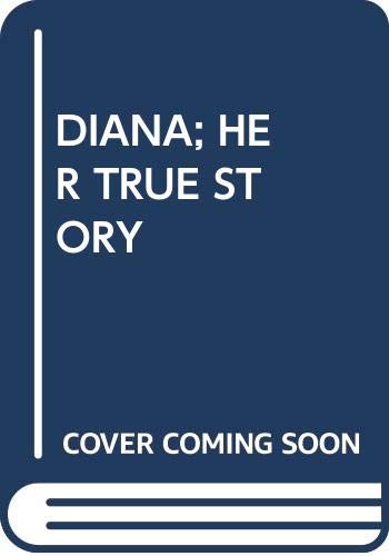 DIANA; HER TRUE STORY Morton, Andrew and Beacham, Stephanie