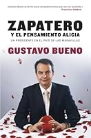 Zapatero y el Pensamiento Alicia: un presidente en el País de las Maravillas 8484606007 Book Cover