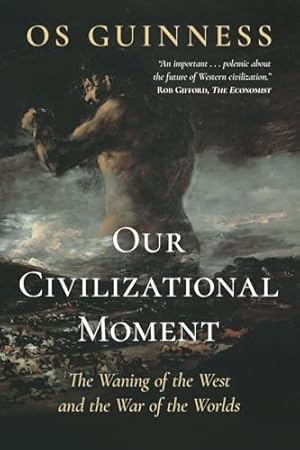 Our Civilizational Moment: The Waning of the West and the War of the Worlds