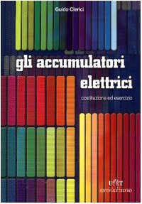 Accumulatori elettrici. Costruzione ed esercizio