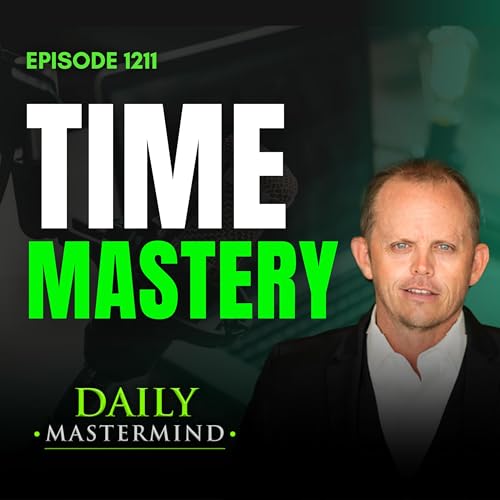 Time Mastery: Building Daily Habits That Create Freedom and Focus