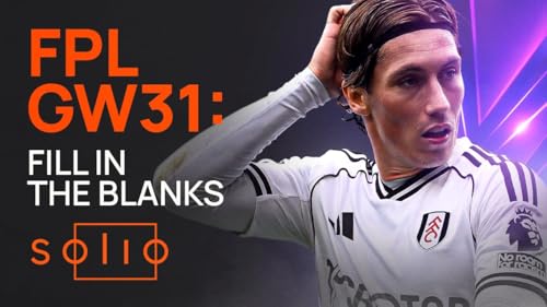 FPL Gameweek 31 - Fill in the blanks