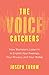 Produktbild The Voice Catchers: How Marketers Listen in to Exploit Your Feelings, Your Privacy, and Your Wallet