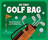 My First Golf Bag: Tee Up to Drive, Putt, and Play like a Young Pro!