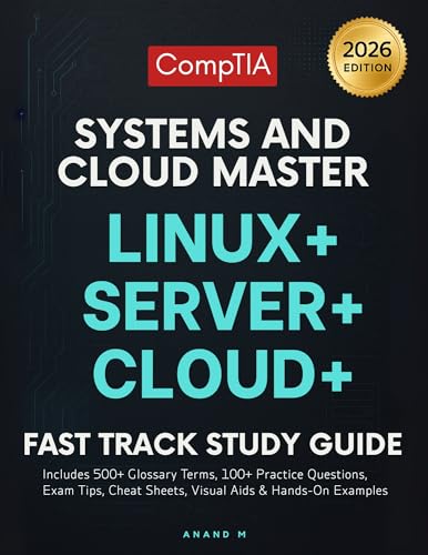 CompTIA Systems and Cloud Master Linux+, Server+ Cloud+ : Fast Track Study Guide