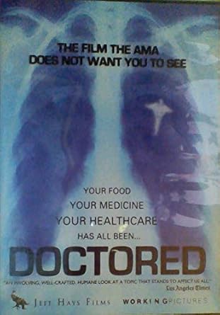 Amazon Com Doctored Your Food Your Medicine Your Healthcare Has All Been Doctored Jeff Hayes Films Working Pictures Movies Tv