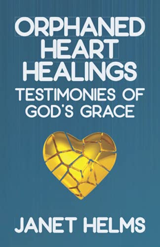 Orphaned Heart Healings: Testimonies of God's Grace