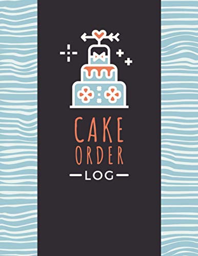 Cake Order Log: Cake Order Form Book to Keep Track of Customer Information, Order Details & Design Instructions | Custom Cake Order Organizer for Professional Bakers & Home-Based Businesses