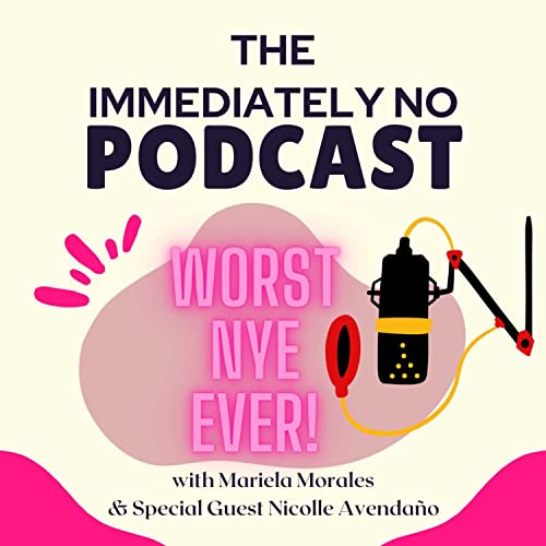 Worst NYE Stories! | The Immediately No Podcast