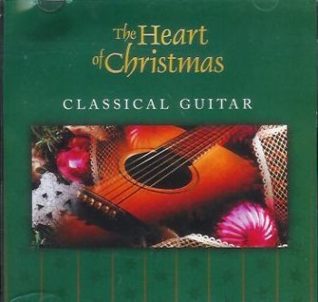 The Heart Of Christmas Classical Guitar [Audio CD]