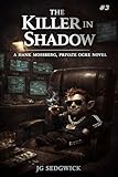 The Killer in the Shadow (Hank Mossberg, Private Ogre Book 3)