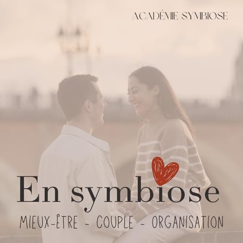 Couverture de En Symbiose : Mieux-&ecirc;tre - Couple - Organisation