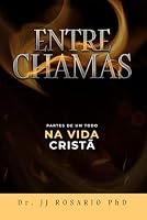 Entre Chamas: Partes de um Todo na Vida Cristã (Portuguese Edition) B0F5WQBY5P Book Cover