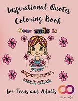 Inspirational Quotes Coloring Book for Teens and Adults: motivational affirmations and drawings for girls and women for good vibes, stress relief, and self-empowerment B0CXQ9N4Y3 Book Cover