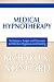 Medical Hypnotherapy: Techniques, Scripts and Processes for Effective Hypnosis and Healing