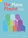 The Piano Playlist: 50 Popular Classics in Easy Arrangements