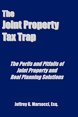 The Joint Property Tax Trap: The Perils and Pitfalls of Joint Property and Real Planning Solutions