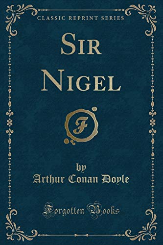 Sir Nigel (Classic Reprint)