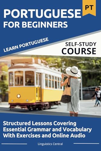 Learn Portuguese For Beginners: Structured Lessons Covering Essential Grammar and Vocabulary With Exercises and Online Audio