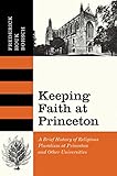 Keeping Faith at Princeton: A Brief History of Religious Pluralism at Princeton and Other Universities