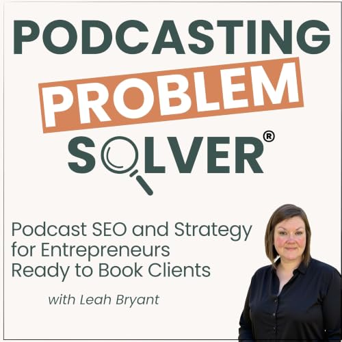『Podcast SEO and Strategy for Entrepreneurs Ready to Book Clients: Podcasting Problem Solver&reg;』のカバーアート