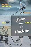 J'peux pas j'ai Hockey: Carnet de notes pour sportif / sportive passionné(e) | 124 pages lignées | format 15,24 x 22,89 cm