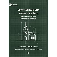 Como edificar uma igreja saud&aacute;vel