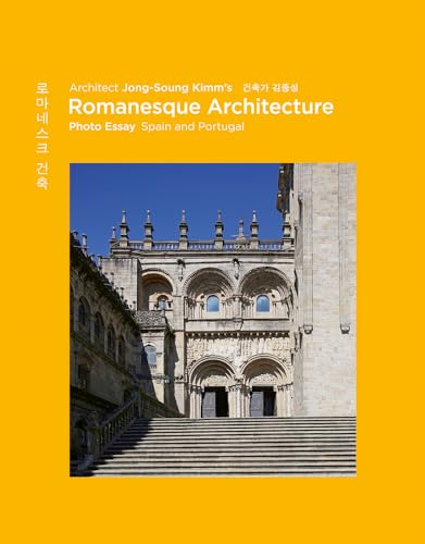 Architect Jong-Soung Kimm’s Romanesque Architecture: Spain and Portugal