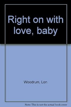 Hardcover Right on with love, baby Book