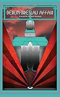 The Berlin-Breslau Affair 1500282901 Book Cover