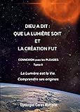  Dieu a dit : que la Lumière soit et la Création fut