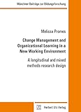 Change Management and Organizational Learning in a New Working Environment: A longitudinal and mixed methods research design
