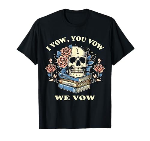 I Vow You Vow We Vow Smutty Spicy Book Dark Romance Reader T-Shirt