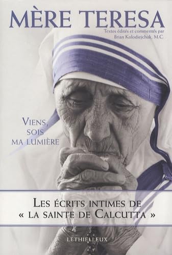 Viens, sois ma lumière, les écrits intimes de Mère Teresa