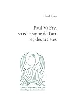 Paul Valery, Sous Le Signe de l'Art Et Des Artistes 2406087824 Book Cover