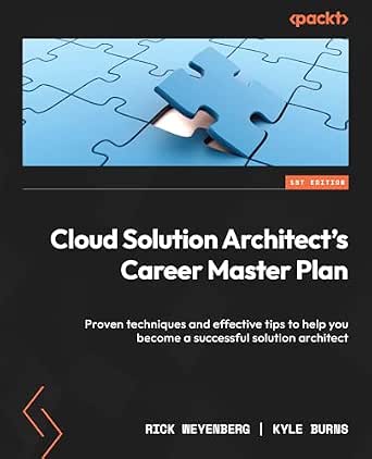 Cloud Solution Architect's Career Master Plan: Proven Techniques and Tips to Suc