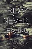 Friday Never Leaving