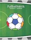 Fußballnotizblock mit Spielfeldern | Spieltagsvorbereitung und Nachbereitung | Trainingsdokumentation: Fußballnotizblock | ideales Geschenk | mit ... Hohe Qualität A4 (Fußball Malbücher)