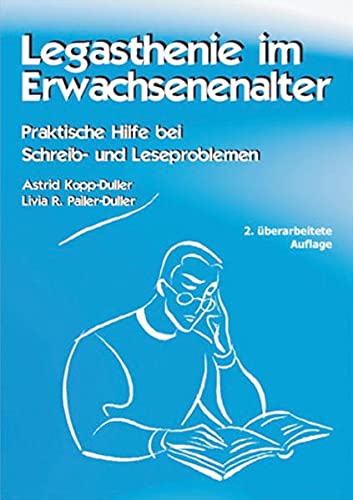 Legasthenie im Erwachsenenalter: Praktische Hilfe bei Schreib- und Leseproblemen Legasthenie im Erwachsenenalter: Praktische Hilfe bei Schreib- und Leseproblemen