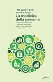 La medicina della persona. Scopri come nutrizione e medicina funzionale creano il tuo benessere e la tua salute