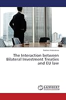 The Interaction between Bilateral Investment Treaties and EU law 3659786454 Book Cover
