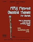 Fifty Famous Classical Themes for Clarinet: Easy and Intermediate Solos for the Advancing Clarinet...