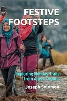 Paperback Festive Footsteps: Exploring Holiday Trails from Alps to Andes Book