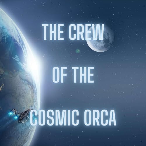 The Crew of the Cosmic Orca: TTRPG Actual Plays cover art